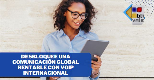 blivale_image_es_Desbloquee una comunicación global rentable con VoIP internacional_643x337 BLIVALE Blog: Guides and tips for worry-free travel - Results from #320